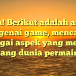 Tentu! Berikut adalah artikel mengenai game, mencakup berbagai aspek yang menarik tentang dunia permainan.