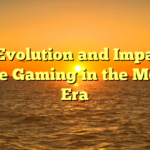 The Evolution and Impact of Online Gaming in the Modern Era