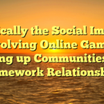 Typically the Social Impact involving Online Games: Setting up Communities and Framework Relationships