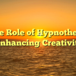 **The Role of Hypnotherapy in Enhancing Creativity**